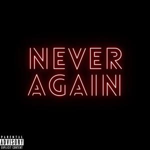 NEVER AGAIN (Explicit)