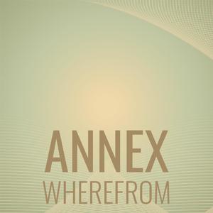 Annex Wherefrom
