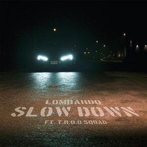 Slow Down (feat. T.R.O.O. SQUAD) [Explicit]