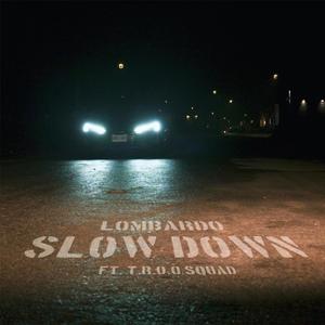 Slow Down (feat. T.R.O.O. SQUAD) (Explicit)