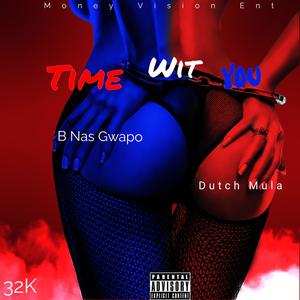 Time Wit You (feat. Dutch Mula) (Explicit)