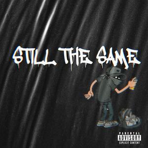 STILL THE SAME (Explicit)