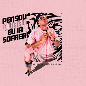 Pensou Que Ia Sofrer (Explicit)