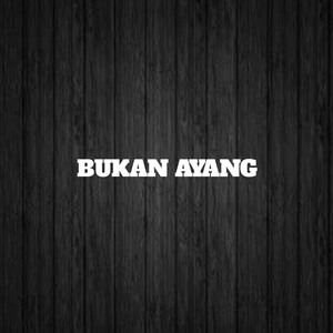 Bukan Ayang