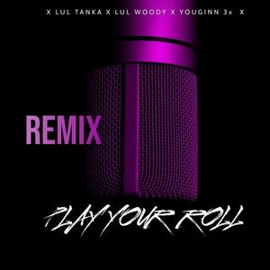 Play Your Roll (feat. Lul Woody & Younginn) [Remix] [Explicit]