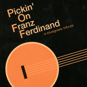 Pickin' on Franz Ferdinand: A Bluegrass Tribute