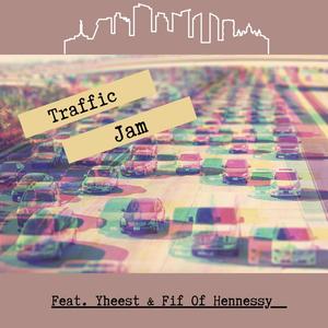 Traffic Jam (feat. Yheest & Fif Of Hennessy) (Explicit)
