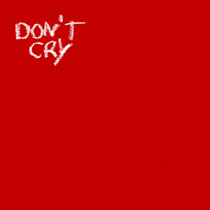 DON'T CRY (Explicit)