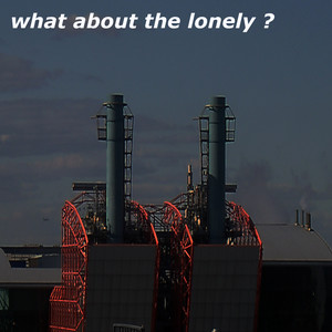 What About The Lonely ?