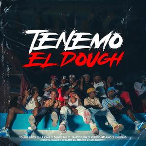 Tenemo El Dough (feat. Young Erick, Sandy Flow, Young Black, Luis Brown, Dewel MK, Kupido Urbano, Yaii King & Jarry El Menor) (Explicit)