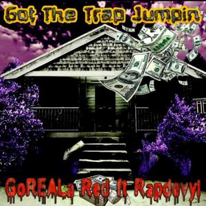 Got The Trap Jumpin (feat. GoREALa Red) [Explicit]