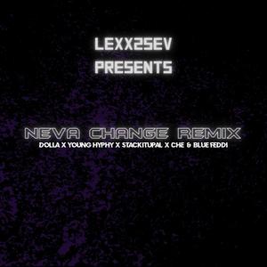 Neva Change (feat. DOLLA, Young Hyphy, StackitupAl, Che & Blue Feddi) [Remix] [Explicit]