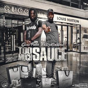 Too Much Sauce (feat. Geno Fresh) [Explicit]