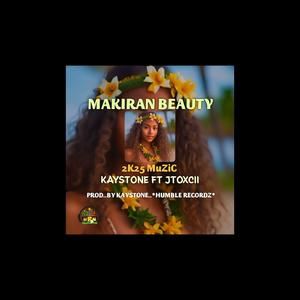 MAKIRAN BEAUTY (feat. KAYSTONE | JTOXCII)