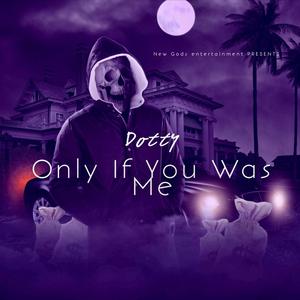 Only If You Was Me (Explicit)