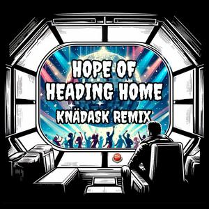 Hope Of Heading Home (Knädask Remix)