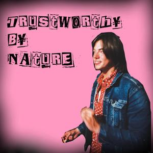 Trustworthy By Nature