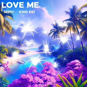 LOVE ME! (feat. SEPH! & kidd exi) [Explicit]