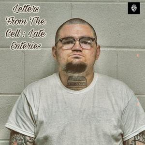 Letters From The Cell : Late Entries (Explicit)