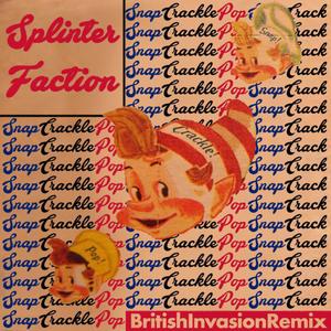 Snap Crackle Pop (feat. M.C. Razor, Russ Hillier & Noodle) (British Invasion Remix|Explicit)