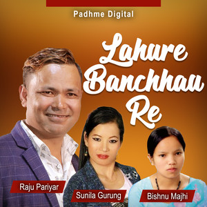 Lahure Banchhau Re