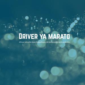 Driver ya marato (feat. ChoppaNyga C,Candy bite & de kuwas pediking, Candy bite & de kuwas pediking)