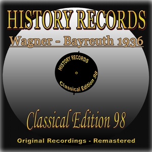 History Records - Classical Edition 98 - Bayreuth 1936 (Original Recordings - Remastered)
