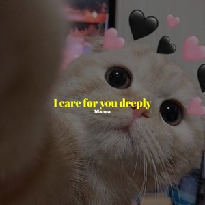 I care for you deeply