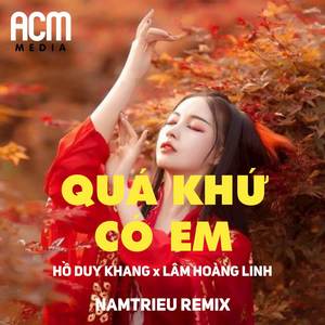 Quá Khứ Có Em (NAMTRIEU REMIX)