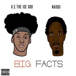 BIG FACTS (feat. K.E. The Ice God) [Explicit]