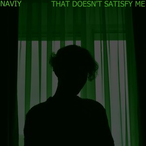 That Doesn't Satisfy Me