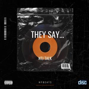 They Say (feat. NTJ Talk) [Explicit]