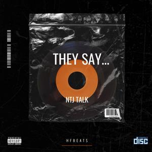 They Say (feat. NTJ Talk) (Explicit)
