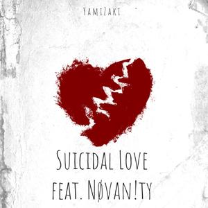 Suicidal Love (feat. NØVAN!TY)