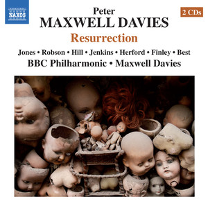 MAXWELL DAVIES, P.: Resurrection (Opera) [D. Jones, C. Robson, M. Hill, N. Jenkins, BBC Philharmonic, Maxwell Davies]