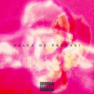 SALVA DE PALMAS! (Explicit)