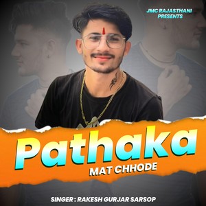 Pathaka Mat Chhode