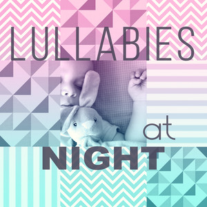 Lullabies at Night – Calming Sounds for Baby, Instrumental Melodies to Bed, Music for Relaxation and Listening, Soothing Lullabies for Sleep