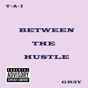 BETWEEN THE HUSTLE (Explicit)