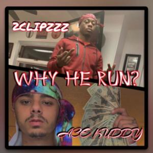 Why He Run (feat. 2 Clipz) [Explicit]