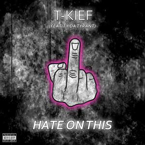 Hate On This (feat. Ty Da Tyrant) (Explicit)