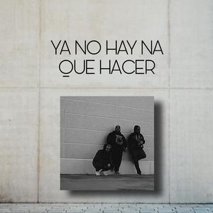 No hay na que hacer (feat. Maskeh & Big oli) [Explicit]