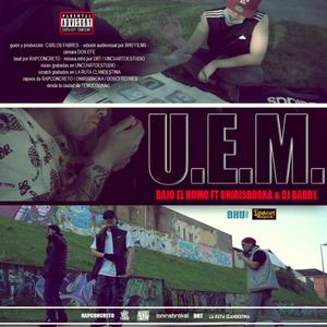 U.E.M. (feat. Bajo El Humo, Onirisbroka & Dj Baddy|Explicit)