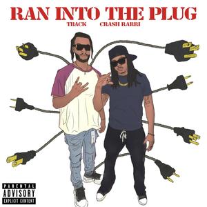 Ran Into The Plug (feat. Crash Rarri) [Explicit]