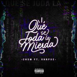 Que se joda la mierda (feat. Vhrpxe) [Explicit]