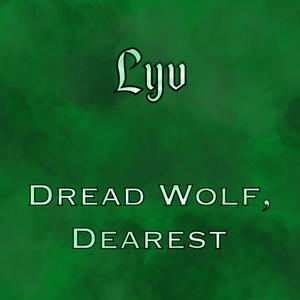 Dread Wolf, Dearest