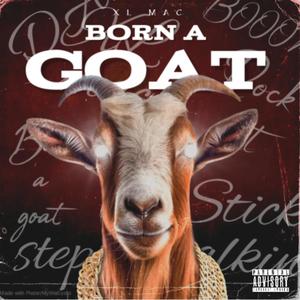 Born a goat (Explicit)