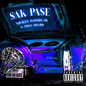 Sak Pase (feat. Mickey Woods Jr. & Mike Shabb) [Explicit]