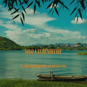 Solo A Ti Bendecire (feat. New Elim Worship & Sacrificio Vivo) (En vivo)