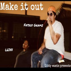 Make It Out (feat. Fatboy Gramz) [Explicit]